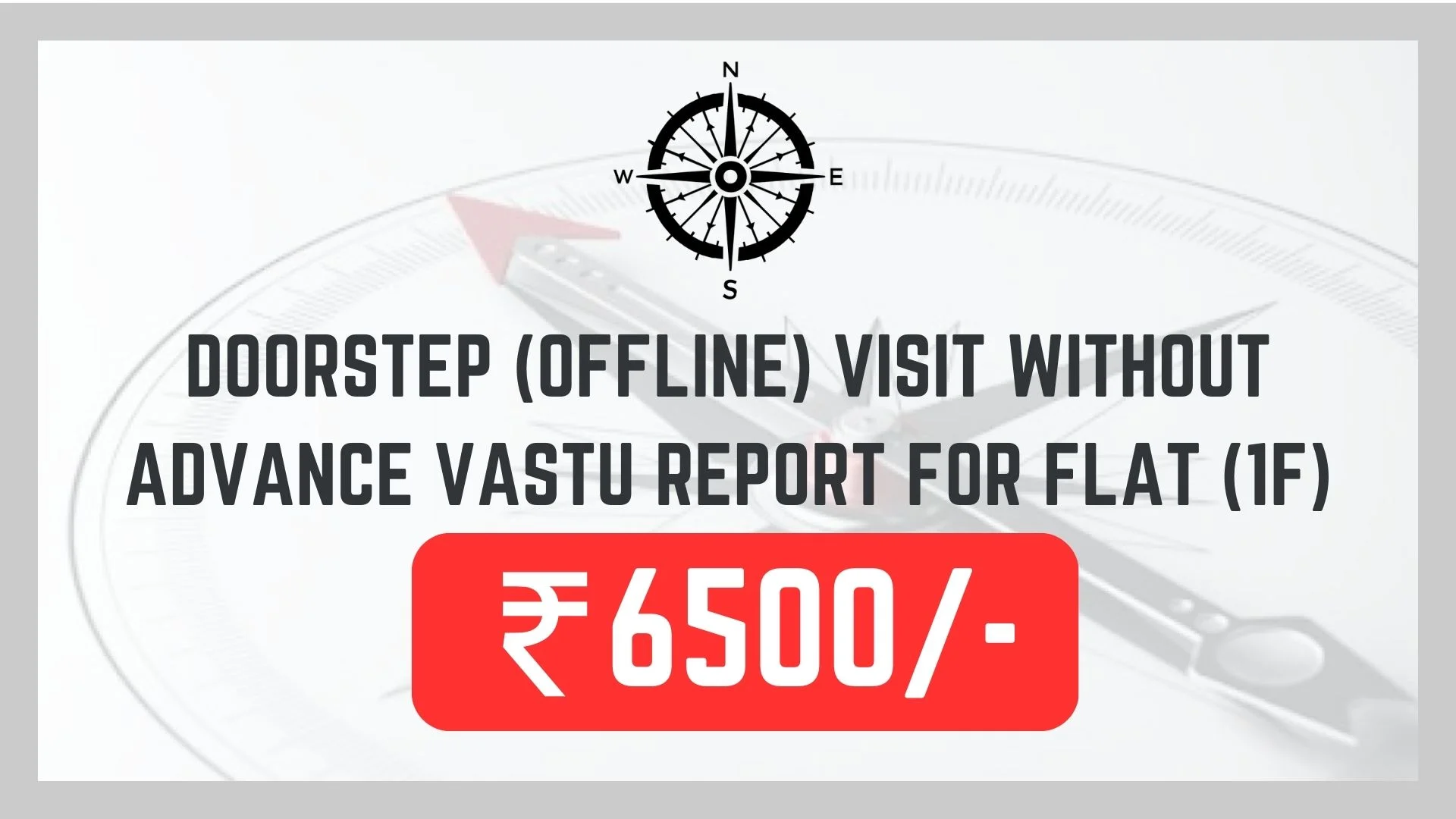 Doorstep (offline) visit without Advance Vastu report